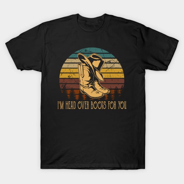 I'm Head Over Boots For You Hat & Boots Cowboy Country Music Quotes T-Shirt by Chocolate Candies